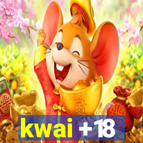 kwai +18